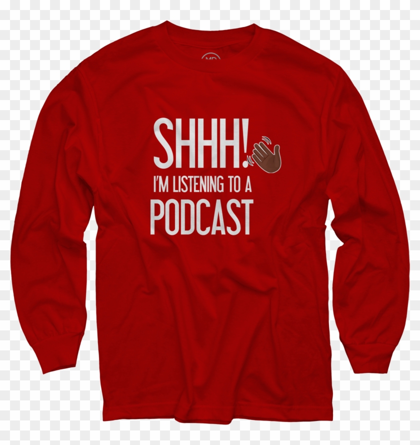 Shhh Im Listening To A Podcast With Hand Red Long Sleeve - Madina Lake Attics To Eden Clipart