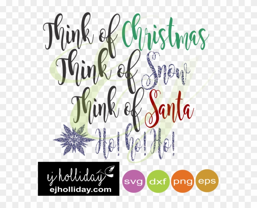 Think Of Christmas Think Of Snow Think Of Santa Ho - Calligraphy Clipart #923100