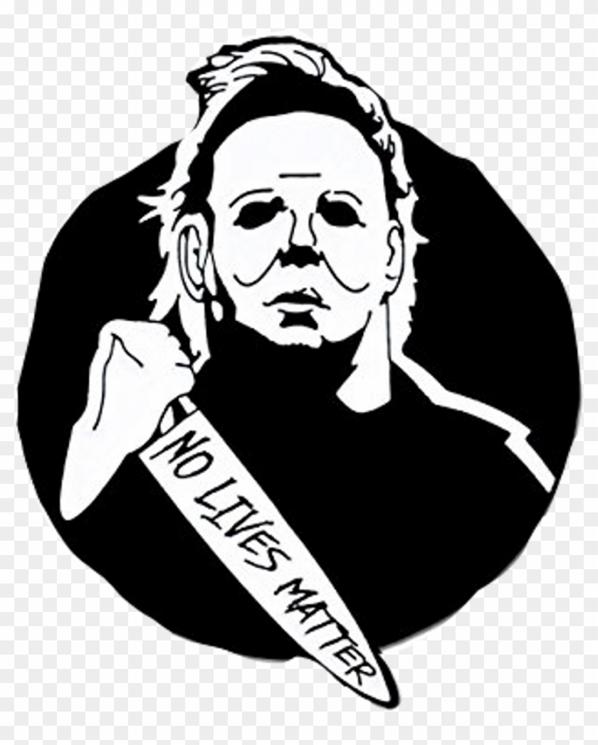 Download Michael Myers No Lives Matter Clipart (#961617) - PikPng